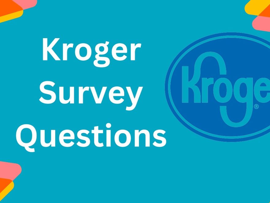 Here is  Kroger feedback Survey 